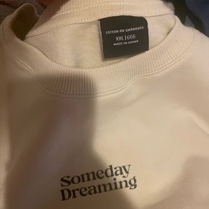 Someday dreaming sweatshirt